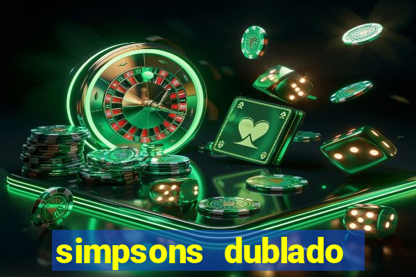 simpsons dublado assistir online